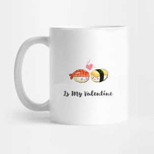 sushi is my valentine Mug